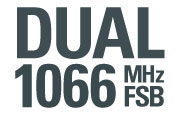 Dual 1066 MHz FSB